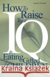 How to Raise Your I.Q. by Eating Gifted Children Lewis Burke Frumkes 9780595002368 iUniverse