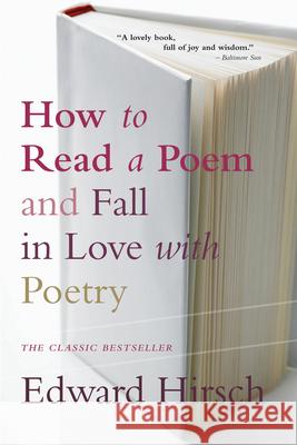 How to Read a Poem: And Fall in Love with Poetry Edward Hirsch 9780156005661 Harvest/HBJ Book - książka