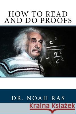 How to Read and Do Proofs Noah Ras 9781518883620 Createspace Independent Publishing Platform - książka