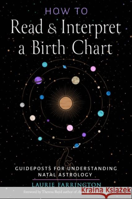 How to Read and Interpret a Birth Chart: Guideposts for Understanding Natal Astrology Laurie Farrington Theresa Reed 9781578638468 Red Wheel/Weiser - książka