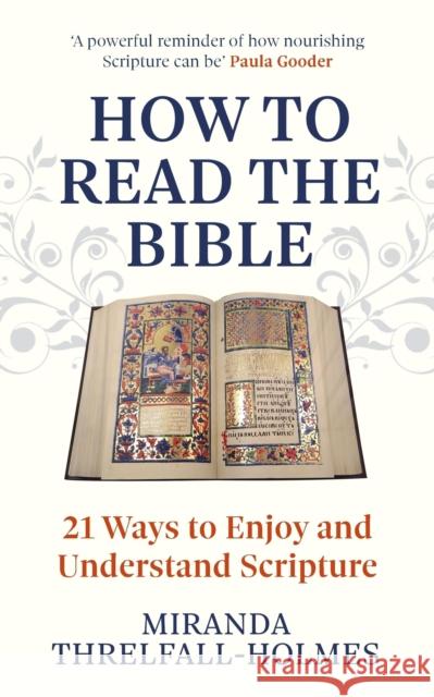 How to Read the Bible: 21 Ways to Enjoy and Understand Scripture Miranda Threlfall-Holmes 9781399820790 Hodder & Stoughton - książka