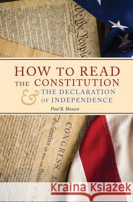 How to Read the Constitution and the Declaration of Independence Paul B Skousen 9781630721084 Izzard Ink - książka