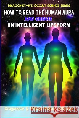 How To Read The Human Aura And Create An Intelligent Life Form Atkinson, William Walker 9781606111970 Inner Light - Global Communications - książka