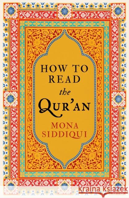 How To Read The Qur'an Mona Siddiqui 9781783780273 Granta Books - książka