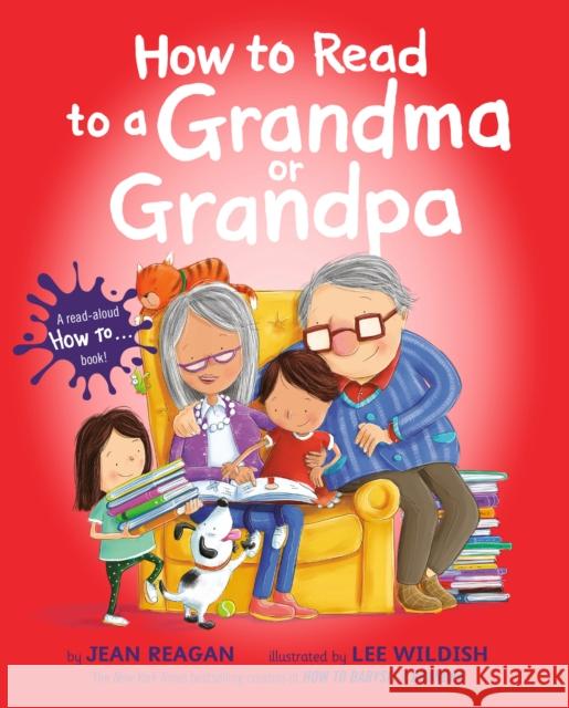 How to Read to a Grandma or Grandpa Jean Reagan Lee Wildish 9781524701932 Alfred A. Knopf Books for Young Readers - książka