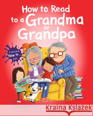 How to Read to a Grandma or Grandpa Jean Reagan Lee Wildish 9781524701949 Alfred A. Knopf Books for Young Readers - książka