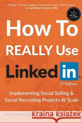 How to Really Use LinkedIn: Implementing Social Selling & Social Recruiting Projects at Scale Michael (Mike) Clark, Bert Vendonck, Caleb Storkey 9781999629540 Key Person of Influence Qld Pty Ltd - książka