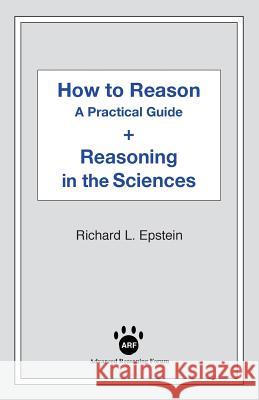 How to Reason + Reasoning in the Sciences Richard L Epstein, Alex Raffi 9781938421402 Advanced Reasoning Forum - książka