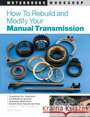 How to Rebuild and Modify Your Manual Transmission Robert Bowen 9780760320471 Motorbooks International - książka