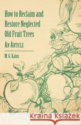 How to Reclaim and Restore Neglected Old Fruit Trees - An Article M. G. Kains 9781446537299 Campbell Press - książka