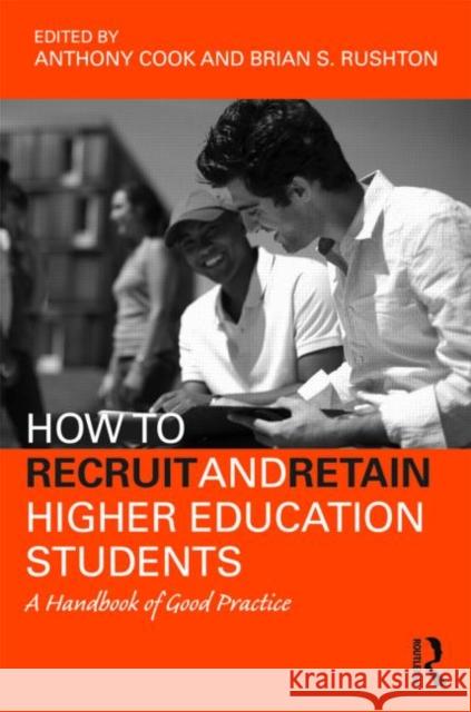 How to Recruit and Retain Higher Education Students: A Handbook of Good Practice Cook, Tony 9780415990899 Taylor & Francis - książka