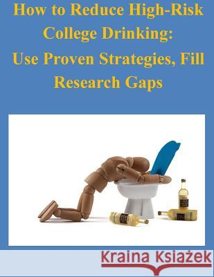 How to Reduce High-Risk College Drinking: Use Proven Strategies, Fill Research Gaps National Institute on Alcohol Abuse and 9781500283933 Createspace - książka