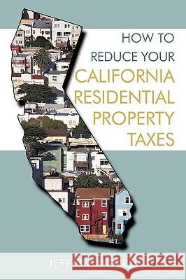 How to Reduce Your California Residential Property Taxes Morris Jeffer 9781440186103 iUniverse - książka