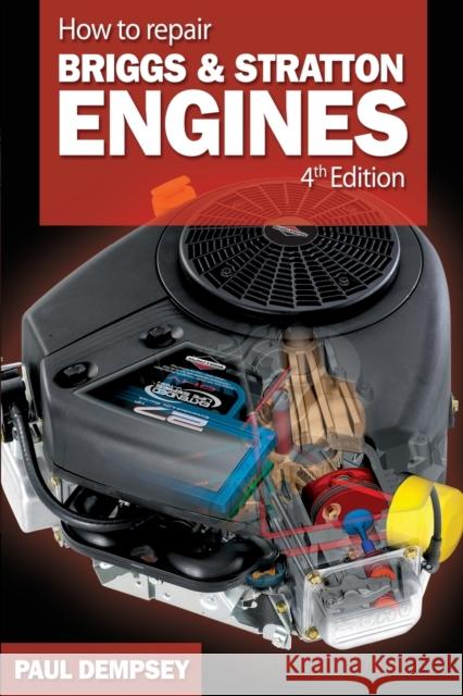 How to Repair Briggs and Stratton Engines, 4th Ed. Paul Stephen Dempsey 9780071493253 McGraw-Hill Education - Europe - książka