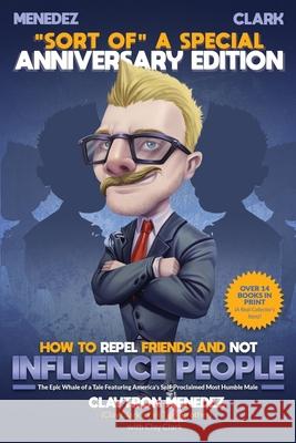 How to Repel Friends and Not Influence People Clay Clark 9781736421703 Thrive Edutainment, LLC - książka