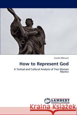 How to Represent God Lauren Mecucci   9783847318859 LAP Lambert Academic Publishing AG & Co KG - książka