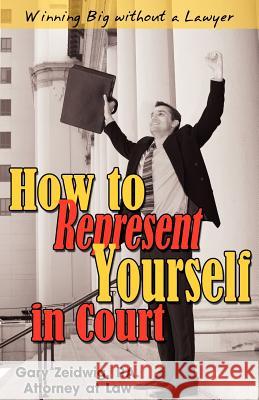 How to Represent Yourself in Court Gary Zeidwig 9780936977003 Bg Publishing International - książka