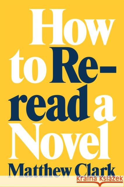 How to Reread a Novel Matthew Clark 9780807180099 LSU Press - książka