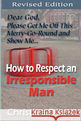 How to Respect an Irresponsible Man - REVISED EDITION Christina Dixon 9780970363480 Priority Pubn - książka