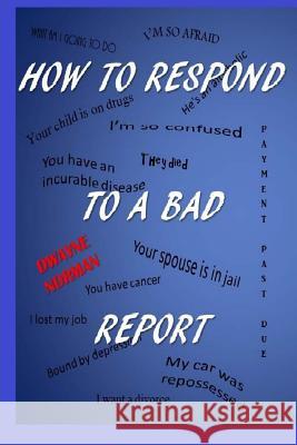 How To Respond To A Bad Report Norman, Dwayne 9781492821403 Createspace - książka