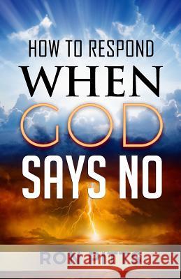 How to Respond When God Says No Ron Pitts 9781726653244 Independently Published - książka