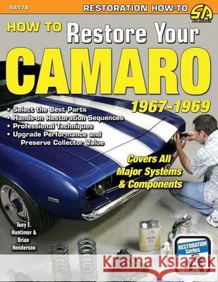 How to Restore Your Camaro 1967-1969 Tony Huntimer Brian Henderson 9781613252246 Cartech - książka