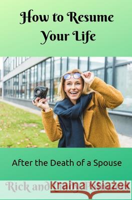 How to Resume Your Life: After the Death of a Spouse Cindy Davis Rick and Cindy Palmacci 9781798637616 Independently Published - książka