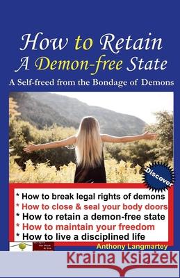 How to Retain A Demon-free State: A Self-freed from the Bondage of Demons Anthony Langmartey 9781393548553 Anthony Langmartey - książka