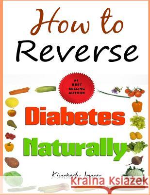 How to Reverse Diabetes Naturally Kimberly James 9781493670536 Createspace - książka