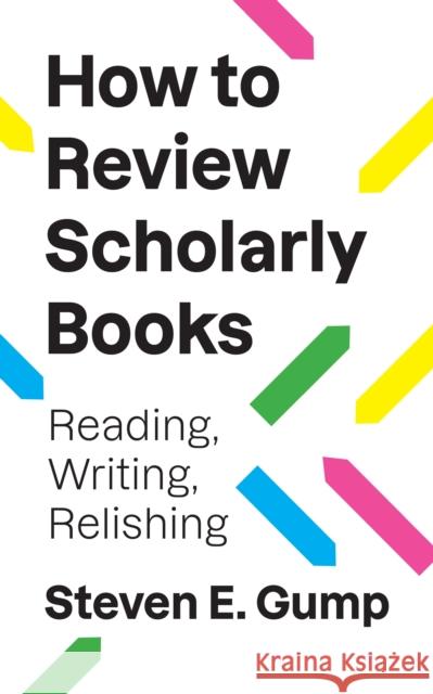 How to Review Scholarly Books: Reading, Writing, Relishing Steven E. Gump 9780691270494 Princeton University Press - książka