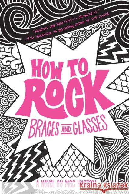 How to Rock Braces and Glasses Meg Haston 9780316068246 Poppy Books - książka