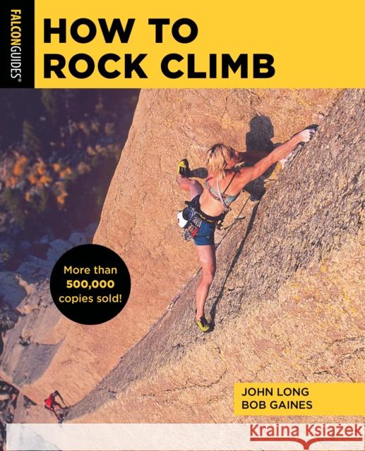 How to Rock Climb John Long Bob Gaines 9781493056262 Falcon Press Publishing - książka