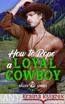 How To Rope A Loyal Cowboy Anya Summers 9798532145740 Independently Published - książka