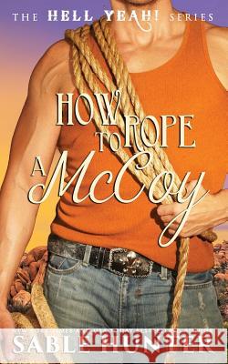 How to Rope a McCoy: Hell Yeah! The Hell Yeah! Series                    Sable Hunter 9781729314524 Independently Published - książka