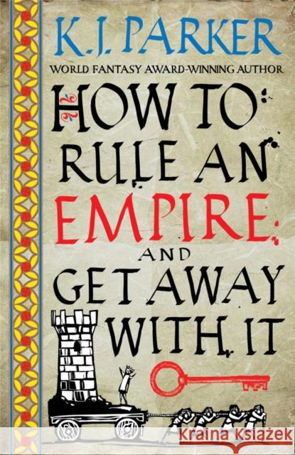 How To Rule An Empire and Get Away With It: The Siege, Book 2 K. J. Parker 9780356514383 Little, Brown Book Group - książka