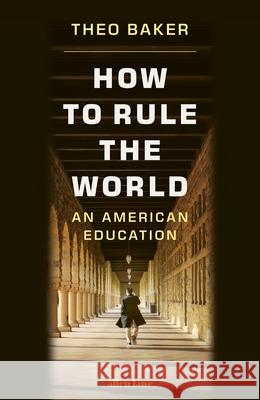 How to Rule the World Theodore Baker 9780241733912 Penguin Books Ltd - książka