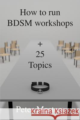 How to run BDSM workshops plus 25 topics Masters, Peter 9780992326319 Peter Masters - książka