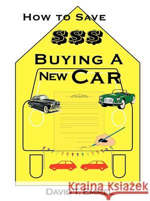 How to Save $$$ Buying a New Car David T. Emmel 9780759611474 Authorhouse - książka
