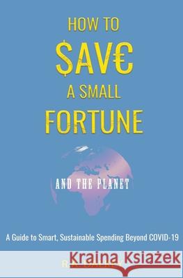 How to Save a Small Fortune - And The Planet R a Dalkey 9781393394334 First District - książka