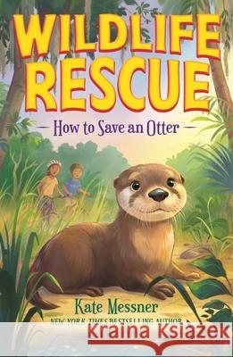 How to Save an Otter Kate Messner 9781547616428 Bloomsbury Publishing PLC - książka