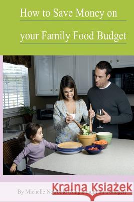 How To Save Money On Your Family Food Budget Newbold, Michelle 9781495907357 Createspace - książka