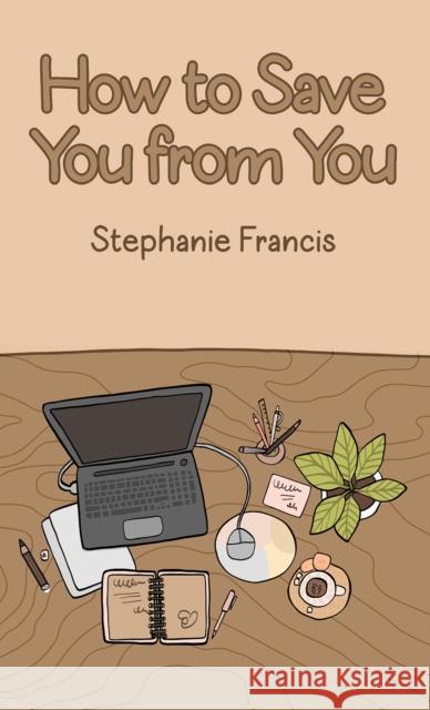 How To Save You From You Stephanie Francis 9781035808175 Austin Macauley Publishers - książka