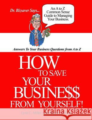 How To Save Your Business From Yourself Miller, Bambi L. 9781490448787 Createspace - książka