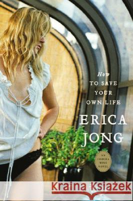 How to Save Your Own Life: An Isadora Wing Novel Erica Jong 9781585424993 Jeremy P. Tarcher - książka