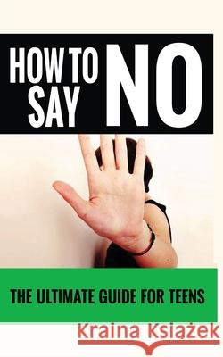 How to Say No: The Ultimate Guide for Teens Love, Jennifer 9781952964398 MGM Books - książka