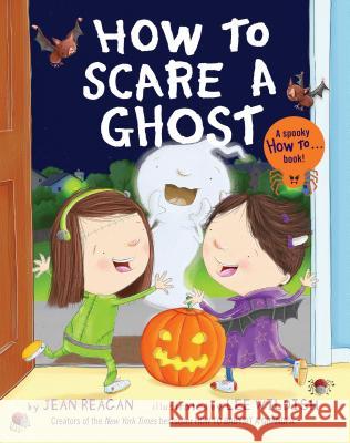 How to Scare a Ghost Lee Wildish Jean Reagan Lee Wildish 9781524701901 Alfred A. Knopf Books for Young Readers - książka