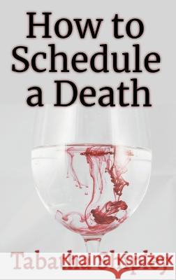 How to Schedule a Death Tabatha Shipley   9798988012924 Tabatha Shipley Books - książka