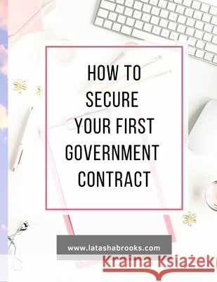 How to Secure Your First Government Contract Brooks, Latasha 9798706091354 Independently Published - książka