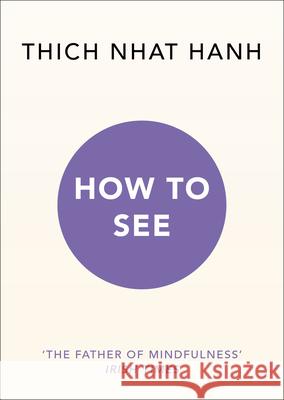 How to See Thich Nhat Hanh 9781846046100 Ebury Publishing - książka