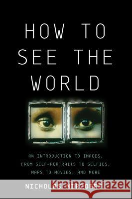 How to See the World Nicholas Mirzoeff 9780465096008 Basic Books - książka